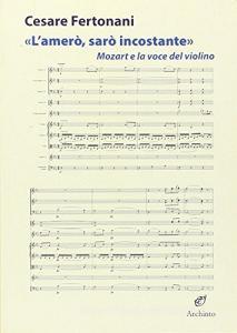 Lamerò, sarò incostante. Mozart e la voce del violino.pdf