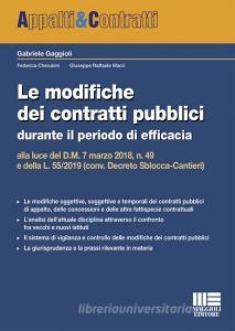 Le modifiche dei contratti pubblici durante il periodo di efficacia alla luce del D.M. 7 marzo 2018, n. 49 e della L. 55/2019 (conv. Decreto Sblocca-Cantieri).pdf