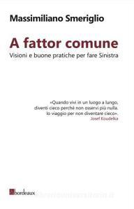 A fattor comune. Visioni e buone pratiche per fare sinistra.pdf