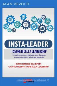 Ebook Insta Leader - I Segreti della leadership di Alan Revolti edito da Onix editoriale