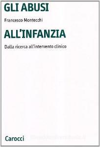 Gli abusi allinfanzia. Dalla ricerca allintervento clinico.pdf