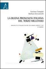 La buona pronuncia italiana del terzo millennio. Manualetto ditaliano neutro con sonori, esercizi e test.pdf