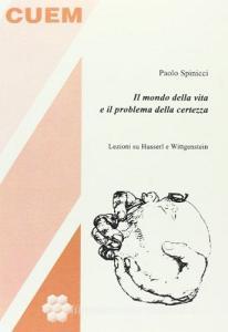 Il mondo della vita e il problema della certezza. Lezioni su Husserl e Wittgenstein.pdf