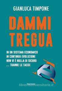 Dammi tregua! In un sistema economico in continua evoluzione non vi è nulla di sicuro... tranne le tasse.pdf