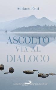 Ebook Ascolto, via al dialogo di Patti Adriano edito da San Paolo Edizioni
