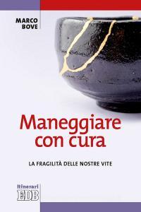Ebook Maneggiare con cura di Marco Bove edito da EDB - Edizioni Dehoniane Bologna