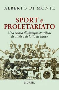 Sport e proletariato. Una storia di stampa sportiva, di atleti e di lotta di classe.pdf