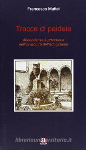 Tracce di paideia. Abbondanza e privazione nellavventura delleducazione.pdf