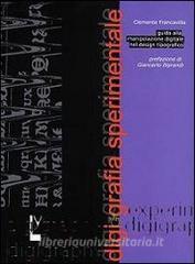 Digigrafia sperimentale. Guida alla manipolazione digitale nel design tipografico-Experimental digigraphy. Guide to digital handling in typographic design.pdf
