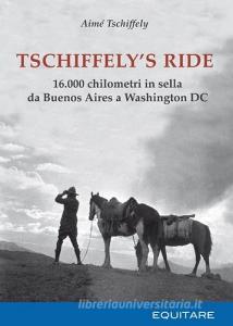 Tschiffelys ride. 16.000 chilometri in sella da Buenos Aires a Washington.pdf