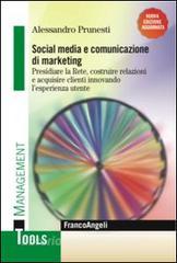 Social media e comunicazione di marketing. Presidiare la Rete, costruire relazioni e acquisire clienti innovando lesperienza utente.pdf