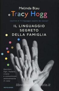 Il linguaggio segreto della famiglia. Genitori, figli, fratelli: vivere e comunicare serenamente a casa.pdf