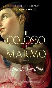 Libro Ebook Il colosso di marmo di Antonio Forcellino di HarperCollins