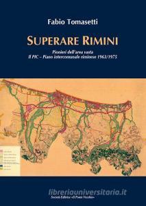 Superare Rimini. Pionieri dellarea vasta. Il PIC - Piano intercomunale riminese 1963-1975.pdf
