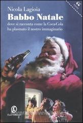 Babbo Natale. Dove si racconta come la Coca-Cola ha plasmato il nostro immaginario.pdf