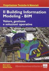 Il Building Information Modeling. BIM. Valore, gestione e soluzioni operative.pdf
