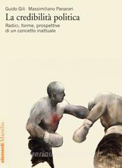 Ebook La credibilità politica di Guido Gili, Massimiliano Panarari edito da Marsilio