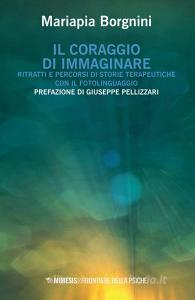 Il coraggio di immaginare. Ritratti e percorsi di storie terapeutiche con il fotolinguaggio.pdf