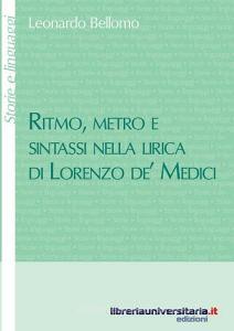 Ebook Ritmo, metro e sintassi nella lirica di Lorenzo de' Medici di Leonardo Bellomo edito da libreriauniversitaria.it