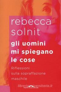 Gli uomini mi spiegano le cose. Riflessioni sulla sopraffazione maschile.pdf