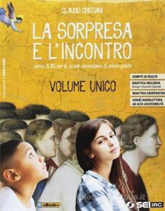 La sorpresa e lincontro. Vol. unico. Per la Scuola media. Con e-book. Con espansione online. Con Libro: Atlante delle religioni.pdf