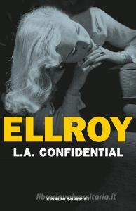Ebook L.A.Confidential di Ellroy James edito da Einaudi