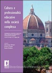 Cultura e professionalità educative nella società complessa. Lesperienza scientifico-didattica della facoltà di scienze della formazione di Firenze.pdf