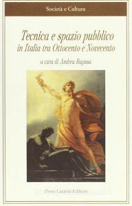 Tecnica e spazio pubblico in Italia tra Ottocento e Novecento.pdf