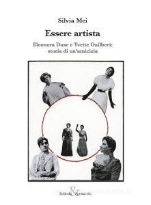 Essere artista. Eleonora Duse e Yvette Guilbert: storia di unamicizia.pdf