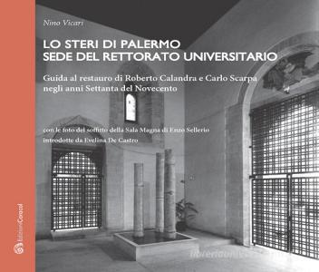 Lo Steri di Palermo sede del rettorato universitario. Guida al restauro di Roberto Calandra e Carlo Scarpa negli anni Settanta del Novecento.pdf