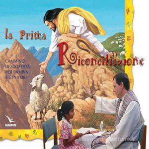 La prima riconciliazione. Sussidio. Cammino di scoperta per bambini e genitori.pdf