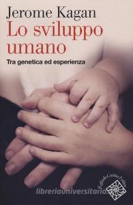 Lo sviluppo umano. Tra genetica ed esperienza.pdf