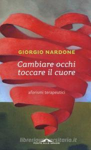 Cambiare occhi toccare il cuore. Aforismi terapeutici.pdf