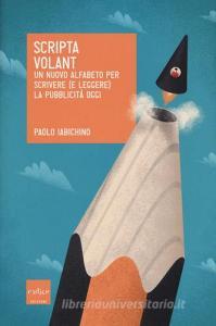 Scripta volant. Un nuovo alfabeto per scrivere (e leggere) la pubblicità oggi.pdf