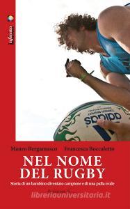Nel nome del rugby. Storia di un bambino diventato campione e di una palla ovale.pdf
