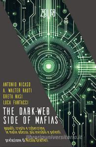 Ebook The Dark-Web Side of Mafias di Nicaso Antonio, Rauti Antonio Walter, Nasi Greta, Fantacci Luca edito da Zolfo Editore