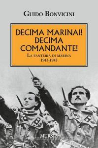 Decima Marinai! Decima Comandante! La fanteria di marina 1943-1945.pdf
