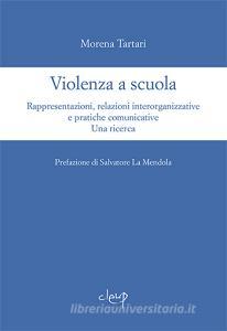Violenza a scuola. Rappresentazioni, relazioni interorganizzative e pratiche comunicative. Una ricerca.pdf