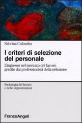 I criteri di selezione del personale. Lingresso nel mercato del lavoro gestito dai professionisti della selezione.pdf