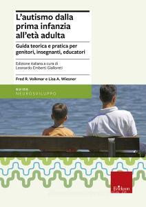 L autismo dalla prima infanzia alletà adulta. Guida teorica e pratica per genitori, insegnati, educatori.pdf