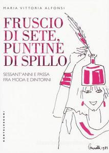 Fruscio di sete, puntine di spillo. Sessantanni e passa fra moda e dintorni.pdf