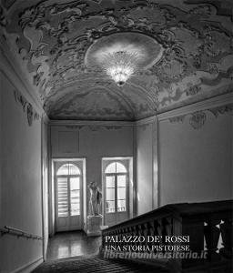 Palazzo De Rossi. Una storia pistoiese. Ediz. italiana e inglese.pdf