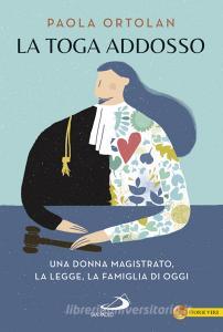 Ebook La toga addosso di Ortolan Paola edito da San Paolo Edizioni