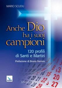 Anche Dio ha i suoi campioni. 120 profili di santi e martiri.pdf