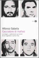 Cacciatore di mafiosi. Le indagini, i pedinamenti, gli arresti di un magistrato in prima linea.pdf