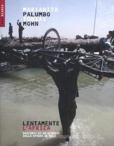 Lentamente lAfrica. Racconti di un viaggio dalla Spagna al Mali.pdf