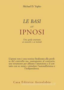 Le basi dellipnosi. Una guida avanzata ai concetti e ai metodi.pdf