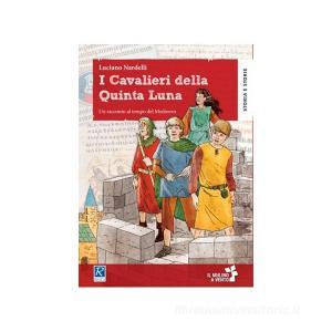 I cavalieri della quinta luna. Un racconto al tempo del Medioevo. Con e-book. Con espansione online.pdf