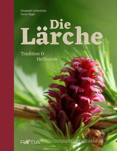 Die lärche. Tradition und heilkunde.pdf
