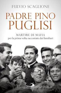 Ebook Padre Pino Puglisi di Scaglione Fulvio edito da San Paolo Edizioni